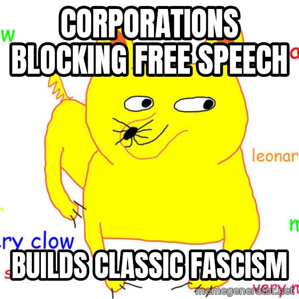 What If I Told You meme: Corporations Blocking            Free Speech / Builds Classic           Fascism