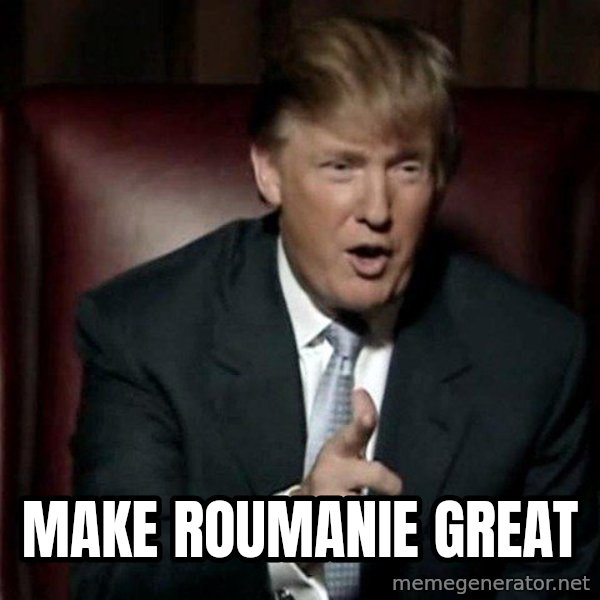 Donald Trump meme: make roumanie great