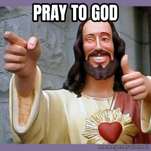 buddy jesus meme: pray to god