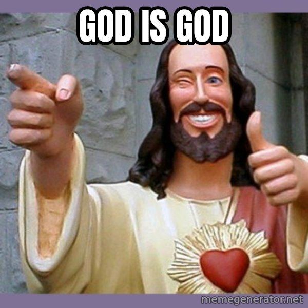buddy jesus meme: god is god