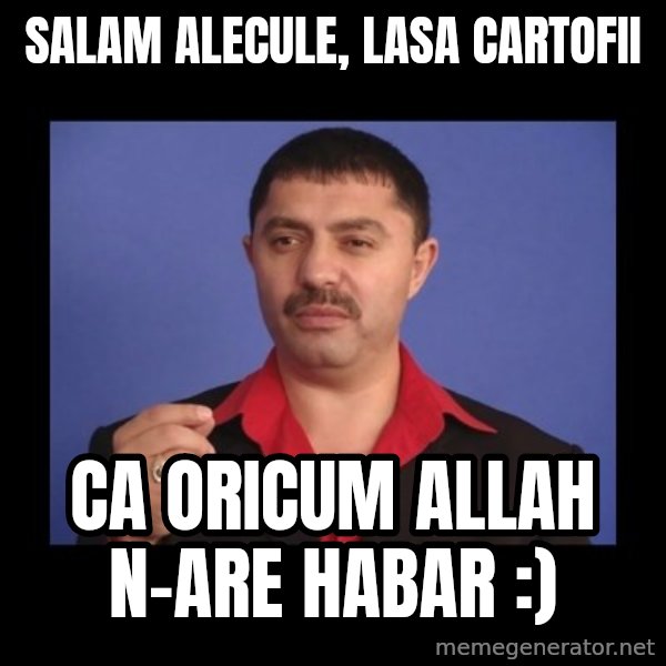 Manelistul Nicolae Guta meme: salam alecule, lasa cartofii / ca oricum allah n-are habar :)