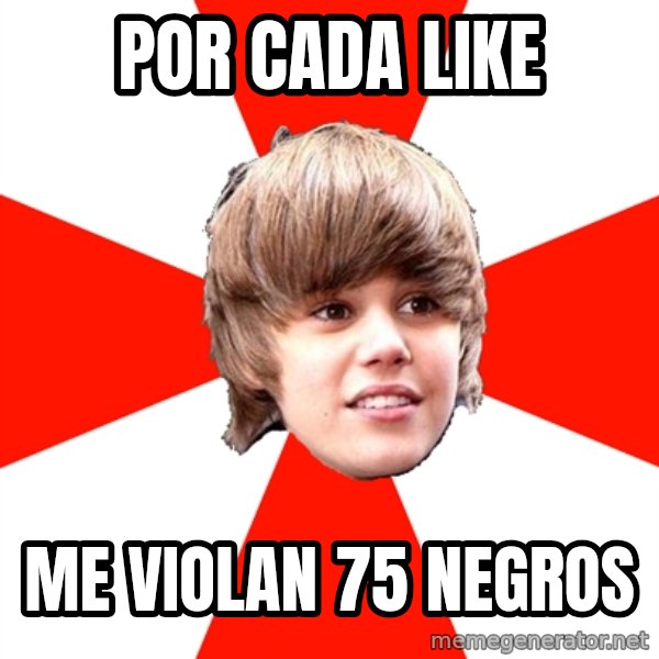 Justin Bieber meme: POR CADA LIKE / ME VIOLAN 75 NEGROS