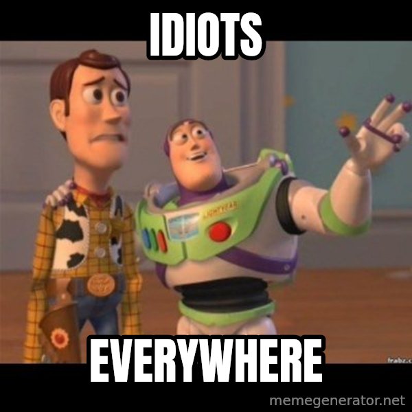 Buzz lightyear meme fixd meme: idiots / everywhere