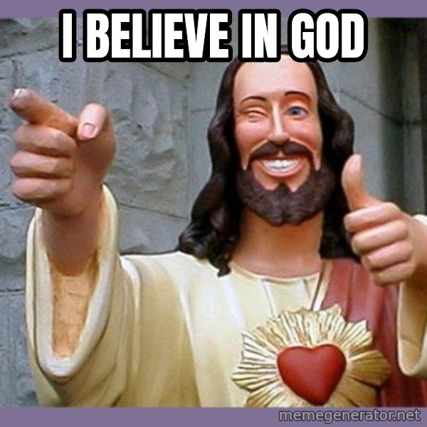 buddy jesus meme: i believe in god