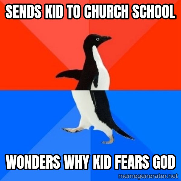 Socially Awesome Awkward Penguin meme: Sends kid to church school / Wonders why kid fears god