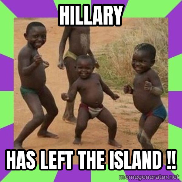 african children dancing meme: HILLARY / has left the island !!