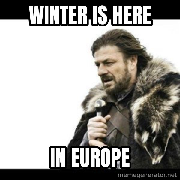 Winter is Coming meme: winter is here / in europe