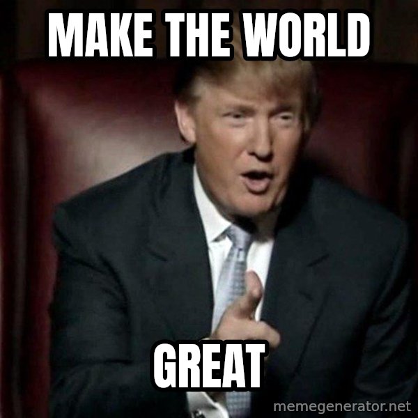 Donald Trump meme: make the world / great