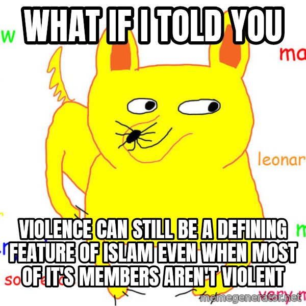 What If I Told You meme: What if I told you / Violence can still be a defining feature of Islam even when most of it's members aren't violent