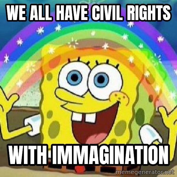 Imagination meme: we all have civil rights / with immagination