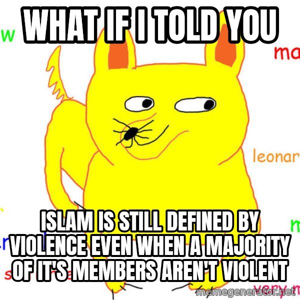 What If I Told You meme: What if I told you / Islam is still defined by violence even when a majority of it's members aren't violent