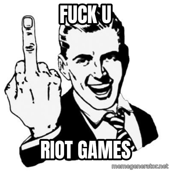 Lol Fuck You meme: FUCK U / RIOT GAMES