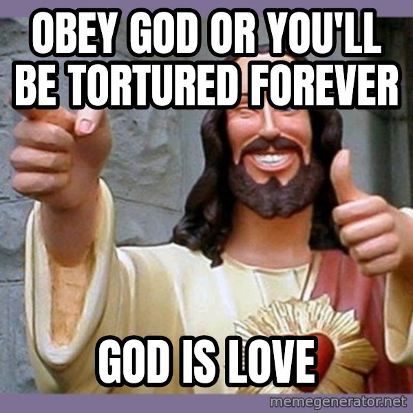 buddy jesus meme: Obey god or you'll be tortured forever / God is love