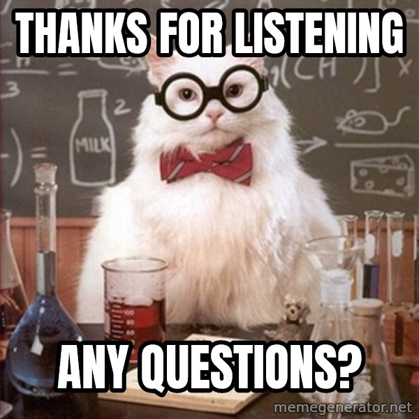 Science Cat meme: Thanks for listening / Any questions?