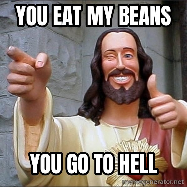 Jesus meme: You eat my beans / You go to hell