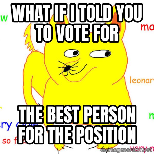 What If I Told You meme: What if I told you to vote for / the best person for the position