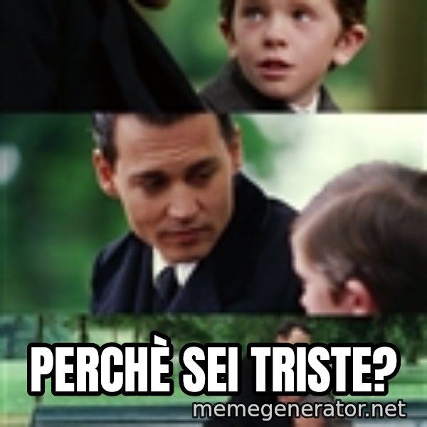 finding neverland full meme: Perchè sei triste?