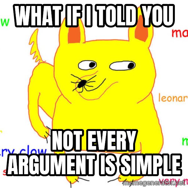 What If I Told You meme: what if I told you / not every argument is simple