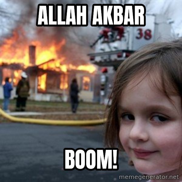 Disaster Girl meme: Allah akbar / Boom!