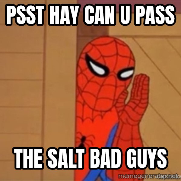Psst spiderman meme: psst hay can u pass / the salt bad  guys