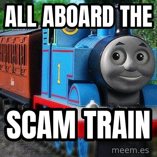 Thomas the tank engine meme: All aboard the / scam train