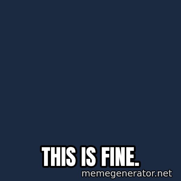 Bicycle On Fire meme: This is fine.