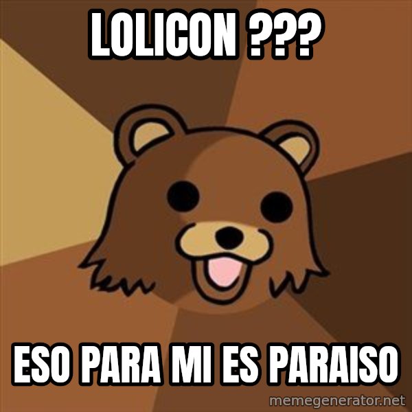 Pedobear meme: LOLICON ??? / ESO PARA MI ES PARAISO