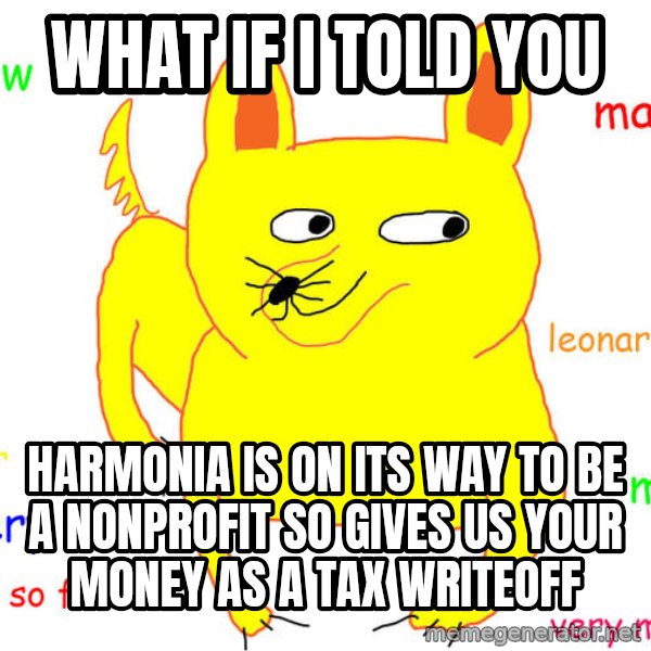 What If I Told You meme: what if i told you / harmonia is on its way to be a nonprofit so gives us your money as a tax writeoff