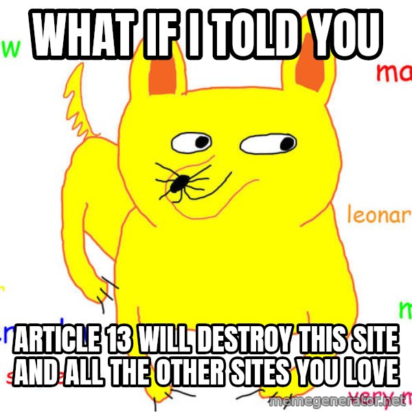 What If I Told You meme: What if I told you / Article 13 will destroy this site and all the other sites you love