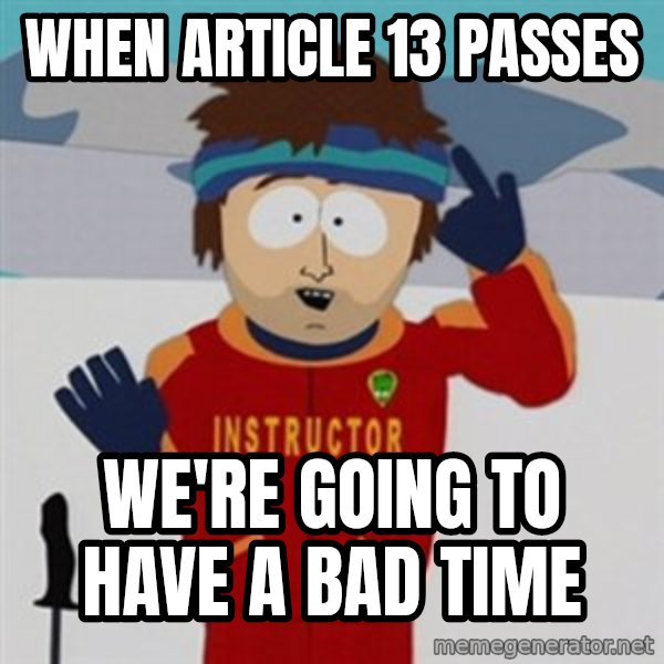 SouthPark Bad Time meme meme: When Article 13 passes / we're going to have a bad time