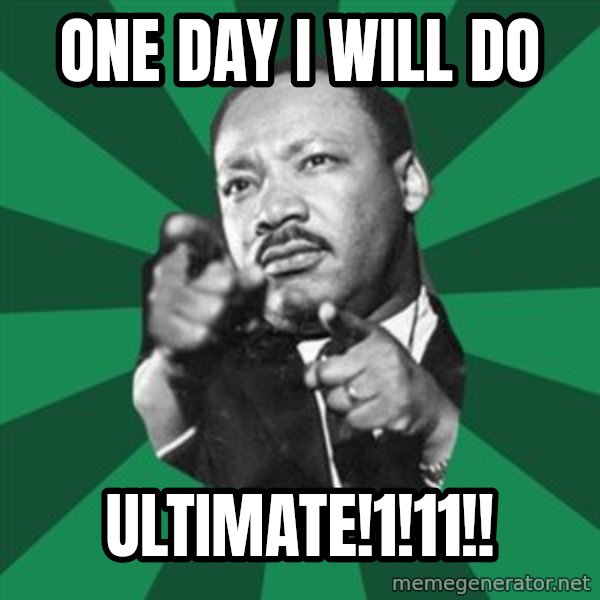 Martin Luther King jr.  meme: one day i will do / ultimate!1!11!!