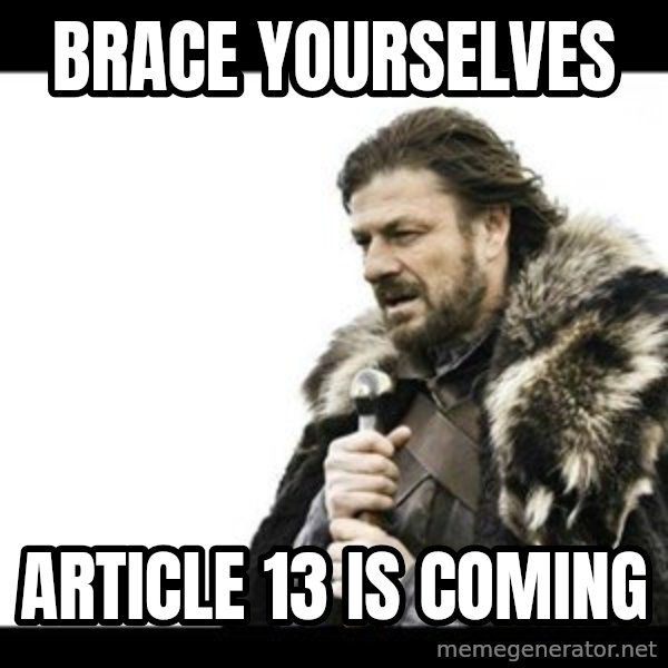 Winter is Coming meme: Brace yourselves / Article 13 is coming