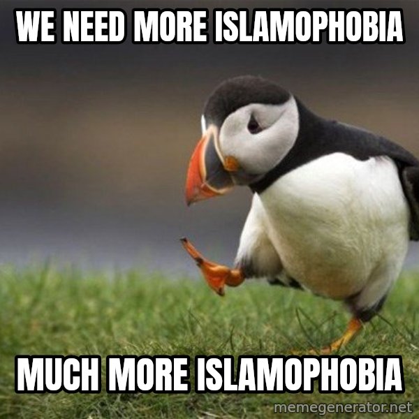 Unpopular Opinion Puffin meme: We need more islamophobia / much more islamophobia