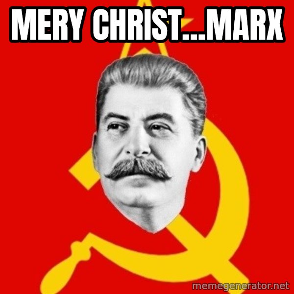 Stalin Says meme: Mery christ...Marx