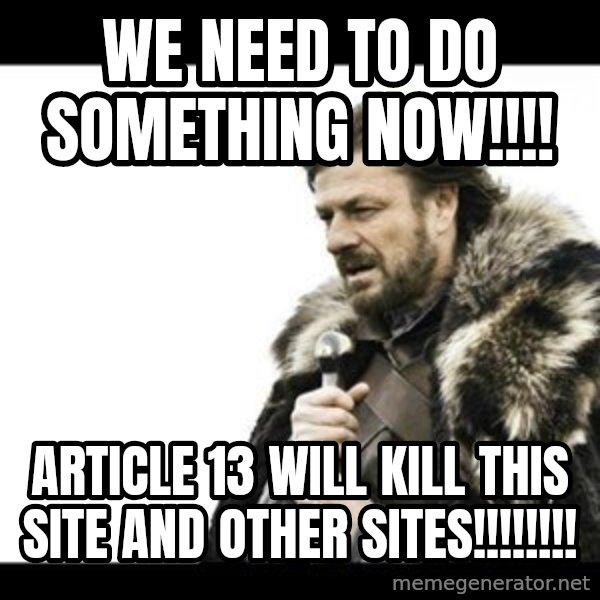 Winter is Coming meme: we need to do something now!!!! / article 13 will kill this site and other sites!!!!!!!!
