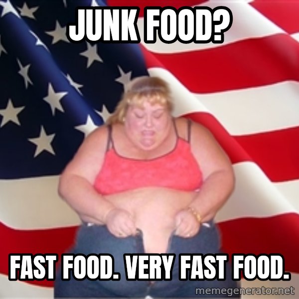 Asinine America meme: junk food? / fast food. very fast food.