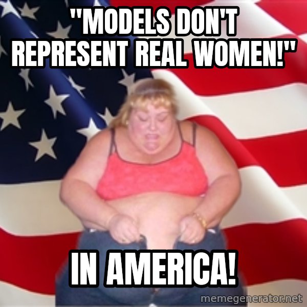 Asinine America meme: "Models don't represent real women!" / In America!