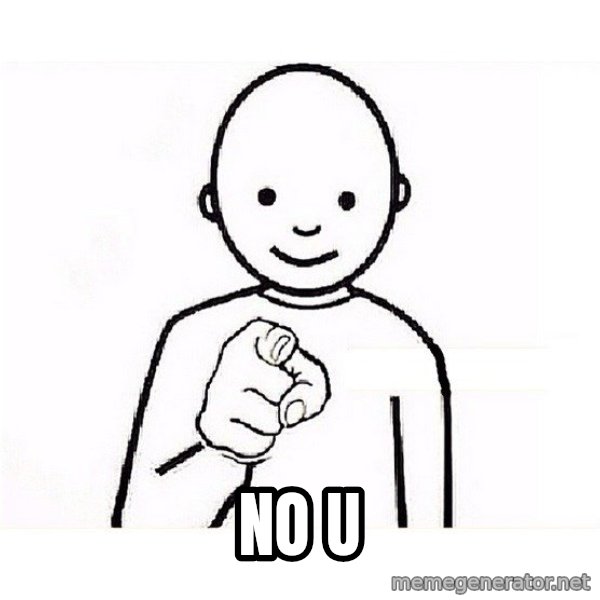 GUESS WHO YOU meme: NO U