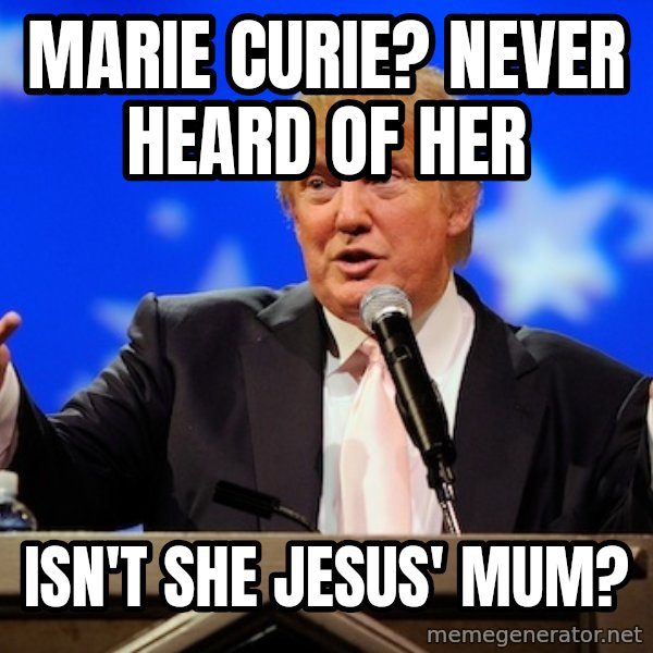 Annoying Facebook Girl meme: Marie Curie? Never heard of her / Isn't she Jesus' mum?