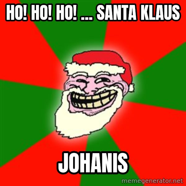 Santa Claus Troll Face meme: Ho! Ho! Ho! ... Santa Klaus / Johanis
