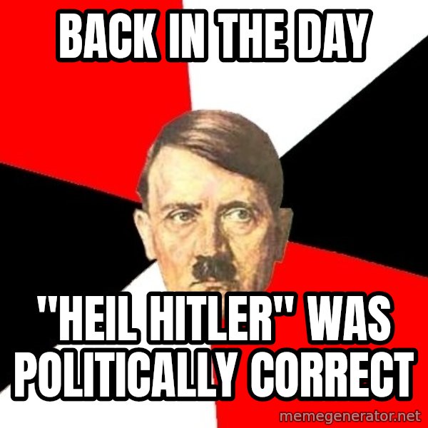 Advice Hitler meme: Back in the day / "Heil Hitler" was politically correct