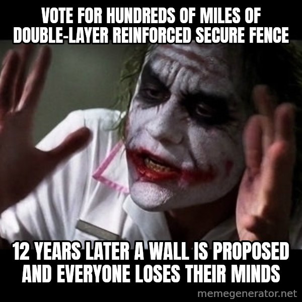 joker mind loss meme: Vote for hundreds of miles of double-layer reinforced secure fence / 12 years later a Wall is proposed and everyone loses their minds