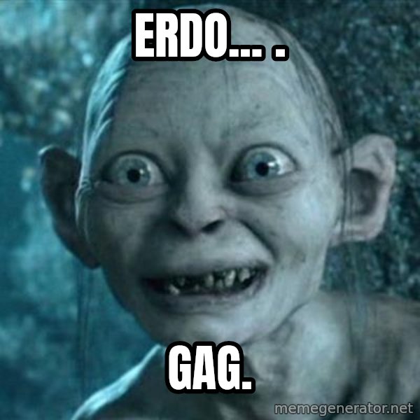 My Precious Gollum meme: Erdo... . / gag.
