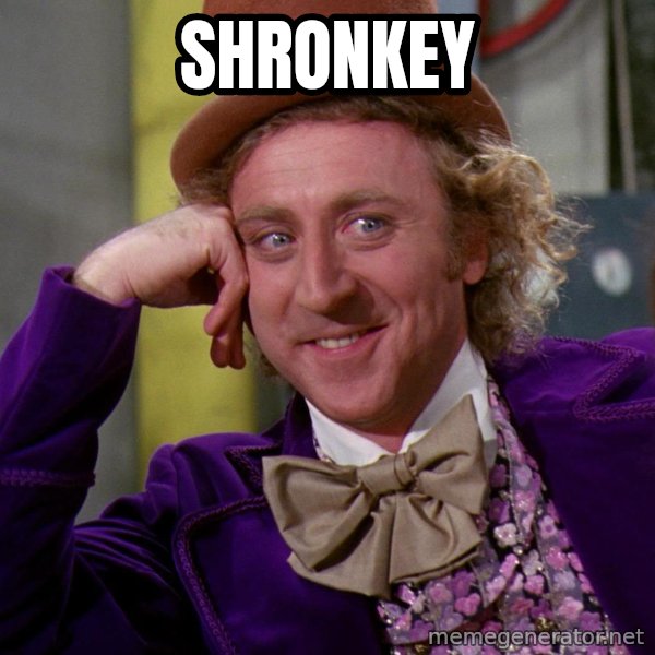 Willy Wonka meme: Shronkey