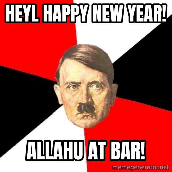 Advice Hitler meme: Heyl happy new year! / Allahu at bar!
