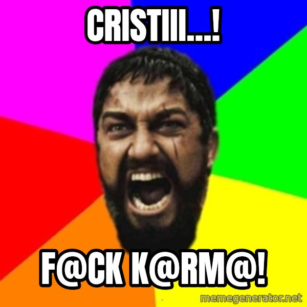 sparta meme: Cristiii...! / F@ck k@rm@!