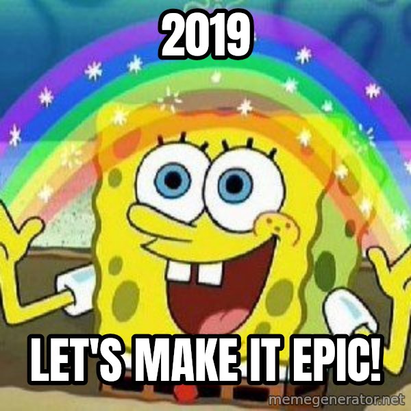 Imagination meme: 2019 / let's make it epic!