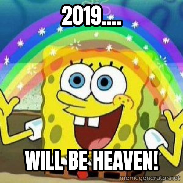 Imagination meme: 2019.... / Will be heaven!