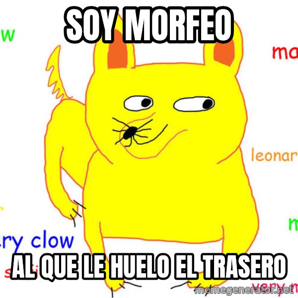 What If I Told You meme: Soy morfeo / Al que le huelo el trasero
