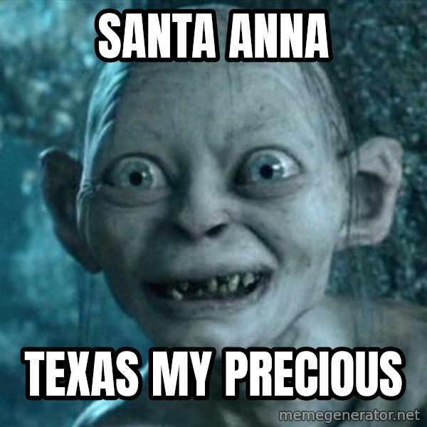 My Precious Gollum meme: Santa Anna / Texas my Precious